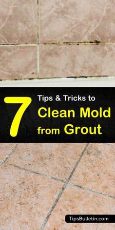 a tile floor with the words 7 tips and tricks to clean mold from grout