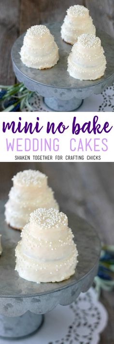 three small white cakes sitting on top of a cake plate with the words, mini no bake wedding cakes