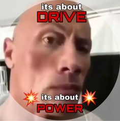 a bald man with his eyes wide open and the words drive in front of him