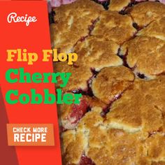 a close up of a pie on a pan with the words flip flop cherry cobbler