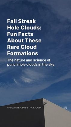 the words fall streak hole clouds fun fact about these rare cloud formations, the nature and science of punch hole clouds in the sky