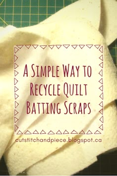 a simple way to recycle quilt batting scraps