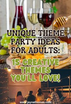 some people are sitting at a table with wine glasses and food on it that says unique party ideas for adults 15 creative themes you'll love