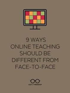 an image with the words 9 ways online teaching should be different from face - to - face