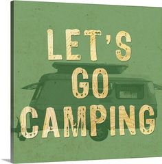 the words let's go camping are written in gold on a green background with an old vw camper