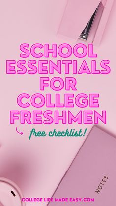 a pink background with the words school essentials for college freshmen free checklist