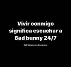 a black and white photo with the words vir comino significa escuchar a bad bunny 24 / 7 / 7