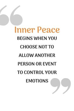 an orange and black quote with the words inner peace begins when you choose not to allow another person or event to control your emotions