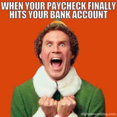 a man in an elf costume holding his hands up to his chest and saying, when your paycheck finally hits your bank account