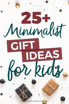 the words 25 minimalist gift ideas for kids are surrounded by presents and confetti