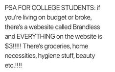 an advertisement with the words psa for college students if you're living on budget or broke, there's a website called brandless and everything on the website is $ 3