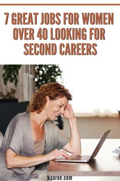 a woman sitting in front of a laptop computer with the words 7 great jobs for women over 40 looking for second career