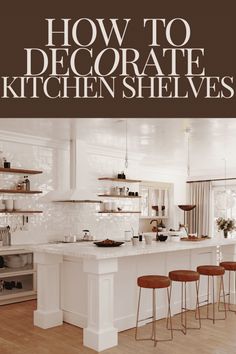 the cover of how to decorate kitchen shelvings, with four stools in front of an island