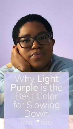 a woman wearing glasses with the words why light purple is the best color for slowing down