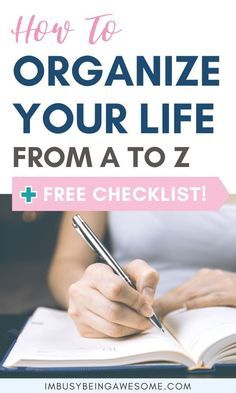 a person writing on a notebook with the text how to organize your life from a to z