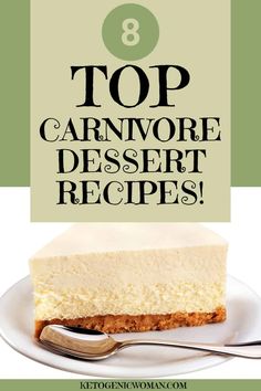 the top carnivor dessert recipes on a plate