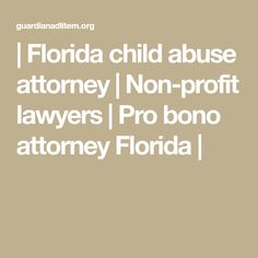 | Florida child abuse attorney | Non-profit lawyers | Pro bono attorney Florida | Drivers Education, Pro Bono, Foster Parenting, Special Needs Kids, Foster Care, Kids Writing, Executive Director, Non Profit, The Fosters