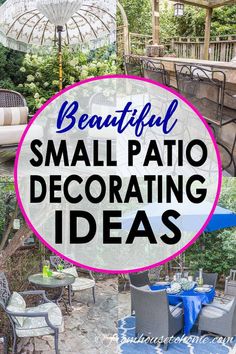 small patio decorating ideas with text overlay that reads beautiful small patio decorating ideas