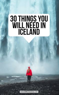 a person standing in front of a waterfall with the words 30 things you will need in iceland