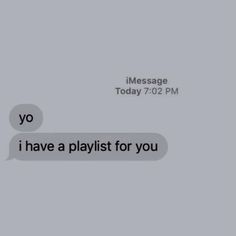 two texts that say, i have a playlist for you and the text reads message today today 702 pm