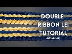 the double ribbon lei is made with blue and yellow braiding, which are attached to each