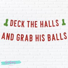 Deck the Halls and Grab His Balls,  Funny Christmas Decorations, Funny Christmas Banner, Christmas Bachelorette Funny Christmas Decorations, Christmas Cupcake Toppers, Graduation Cupcake Toppers, Frat Parties, Banner Size, Cake Banner Topper