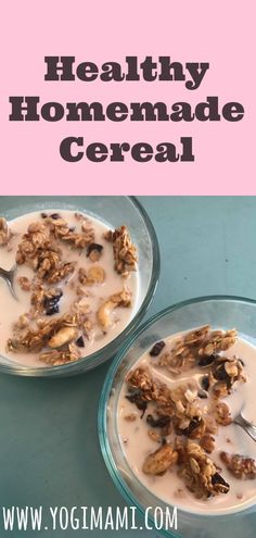 two bowls filled with granola and yogurt next to the words healthy homemade cereal