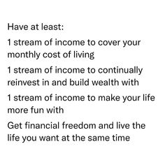 a poem written in black and white with the words have at least 1 stream of income to cover your money