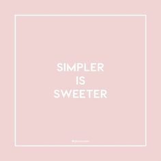 a square frame with the words, simple is sweeter in white on a pink background