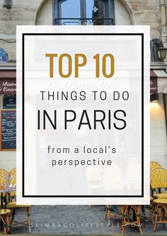 the top 10 things to do in paris from a local perspective