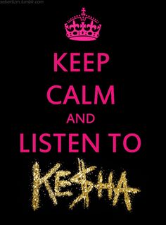 the words keep calm and listen to kesha written in gold glitter on a black background