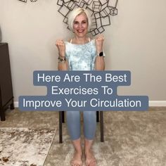 a woman sitting in a chair with the words here are the best exercises to improve your circulation