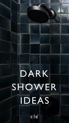 a shower head with the words dark shower ideas on it