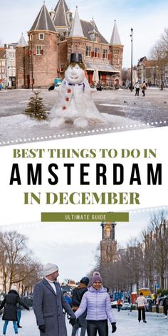 two people standing in front of a snowman with the words best things to do in amsterdam in december