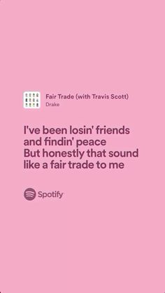 a pink background with the words i've been losing friends and finding peace but honesty that sound like a fair trade to me