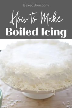 how to make boiled icing on a cake with text overlay that reads, how to make boiled icing