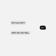 two texts that say, do it you won't and wait no you will