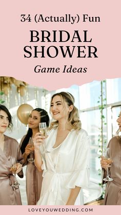 three bridesmaids holding champagne glasses in their hands and the words, 34 actually fun bridal shower game ideas