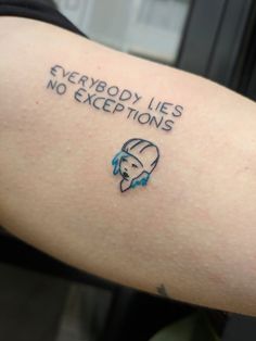 a person with a tattoo on their arm that says everybody lies no exceptions