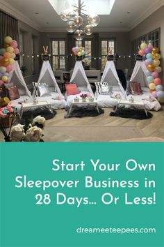 some beds and balloons in a room with the words start your own sleepover business in 28 days or less