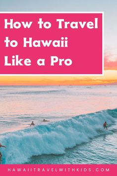 the ocean with text overlaying how to travel to hawaii like a pro