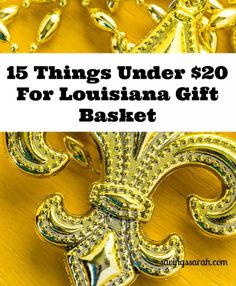 gold fleurons with the words 15 things under $ 20 for louisiana gift basket