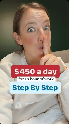 a woman is making a funny face with her finger to her mouth and the words $ 450 a day for an hour of work