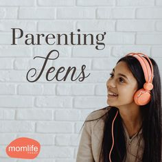 a woman wearing headphones with the words, parenting teens