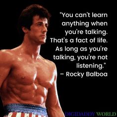 an image of rocky balboa with the quote you can't learn anything when you're talking