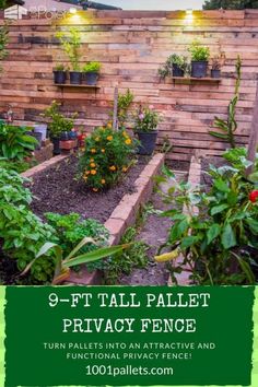 a garden with lots of plants in it and the words 9 - ft tall pallet privacy fence