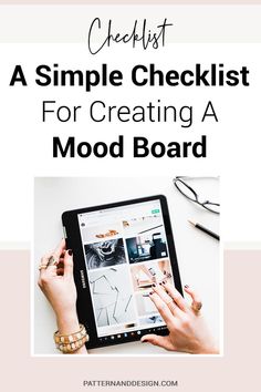 a woman's hands holding an ipad with the title checklist a simple checklist for creating a mood board