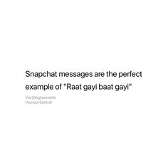 a white background with text that reads snapchat messages are the perfect example of'rat gayi bat bat gay '