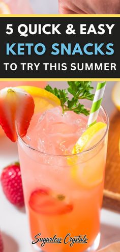 a person holding a strawberries and lemonade drink with the text 5 quick & easy keto snacks to try this summer