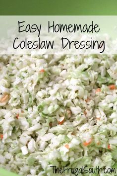 a green bowl filled with coleslaw and carrots next to the words easy homemade coleslaw dressing